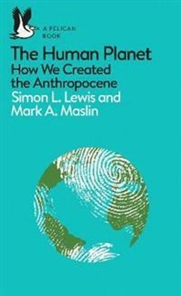 The human planet : how we created the anthropocene; Simon Lewis; 2018