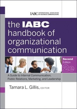 The IABC Handbook of Organizational Communication: A Guide to Internal Comm; Tamara Gillis; 2011