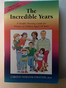 The incredible years : a trouble-shooting guide for parents of children aged 2-8 years; Carolyn Webster-Stratton; 2006