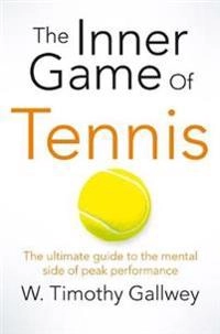 The inner game of tennis : the ultimate guide to the mental side of peak performance; W. Timothy Gallwey; 2015