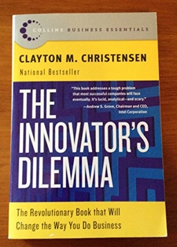 The innovator's dilemma : the revolutionary book that will change the way you do business; Clayton M. Christensen; 2002