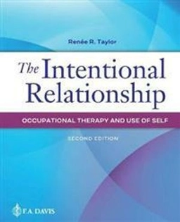 The intentional relationship : occupational therapy and use of self; Renée R. Taylor; 2020