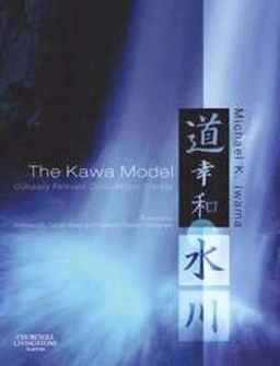 The Kawa model : culturally relevant occupational therapy; Michael K. Iwama; 2006