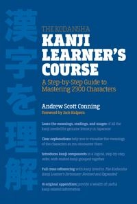 The Kodansha Kanji learner's course : a step-by-step guide to mastering 2300 characters; Andrew Scott. Conning; 2013