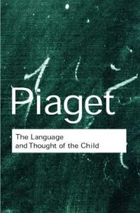 The language and thought of the child; Jean Piaget; 2001