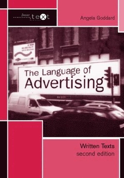 The language of advertising : written texts; Angela Goddard; 2002