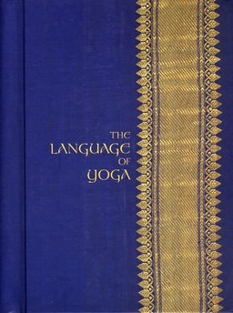 The Language of Yoga: Complete A to Y Guide to Asana Names, Sanskrit Terms, and Chants [With 2 CDs]; Nicolai Bachman; 2005