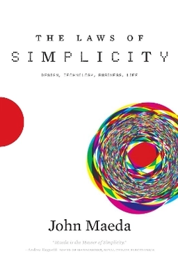 The laws of simplicity; John Maeda; 2006