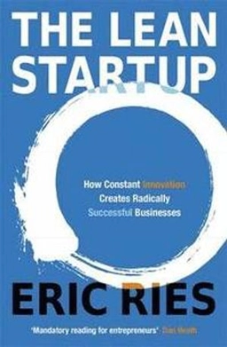 The Lean Startup : how constant innovation creates radically successful businesses; Eric Ries; 2011