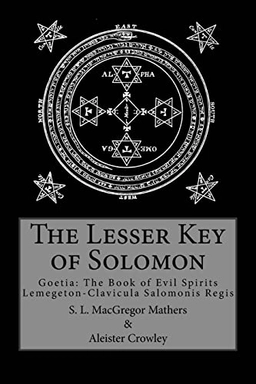 The Lesser Key of Solomon; S. L. MacGregor Mathers; 2016