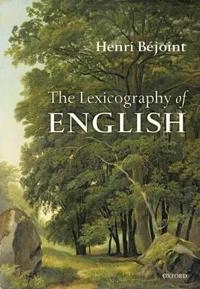 The lexicography of English : from origins to present; Henri Béjoint; 2010