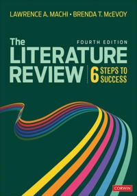 The literature review : six steps to success; Lawrence A. Machi; 2022