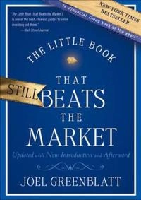 The Little Book that Still Beats the Market: Your Safe Haven in Good Times; Joel Greenblatt; 2010