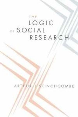 The logic of social research; Arthur L. Stinchcombe; 2005