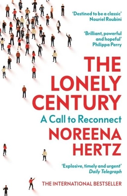 The Lonely Century; Noreena Hertz; 2021