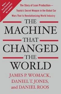 The machine that changed the world : [the story of lean production -- Toyota's secret weapon in the global car wars that is revolutionizing world industry]; James P. Womack; 2007