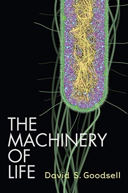 The Machinery of Life ; David S Goodsell; 2009