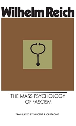 The mass psychology of fascism; Wilhelm Reich; 1972