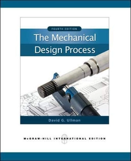 The Mechanical design process; David G. Ullman; 2010