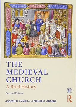 The medieval church : a brief history; Joseph H. Lynch; 2014