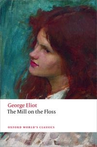 The Mill on the Floss; George Eliot, Gordon S Haight, Gordon S Haight, Juliette Atkinson, Gordon S Haight; 2015