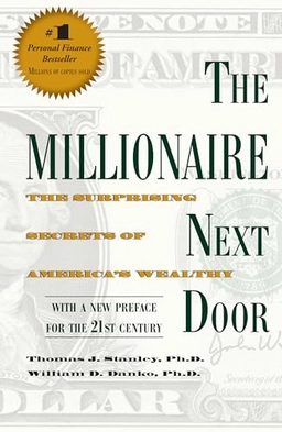 The millionaire next door : the surprising secrets of America's wealthy; Thomas J. Stanley; 2010