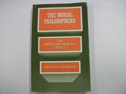 The moral philosophers : an introduction to ethics; Richard Norman; 1983
