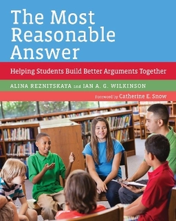 The most reasonable answer : helping students build better arguments together; Alina Reznitskaya; 2017