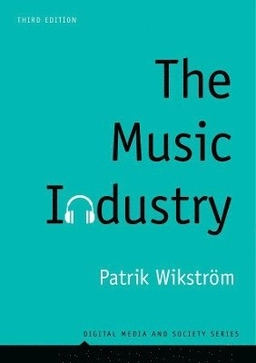 The music industry : music in the cloud; Patrik Wikström; 2020