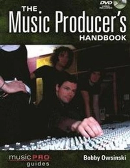 The Music Producer's Handbook Book/DVD Package; Bobby Owsinski; 2010