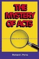 The mystery of Acts : unraveling its story; Richard I. Pervo; 2008