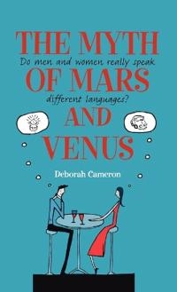 The myth of Mars and Venus; Deborah Cameron; 2007