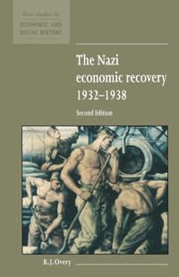 The Nazi economic recovery, 1932-1938; R. J. Overy; 1996