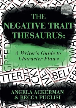 The  negative trait thesaurus : a writer´s guide to character flaws; Angela Ackerman; 2013