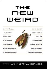 The new weird; Ann. VanderMeer, Jeff. VanderMeer; 2008