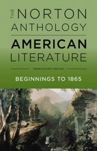 The Norton anthology of American literature - Beginnings to 1865; Robert S. Levine; 2017