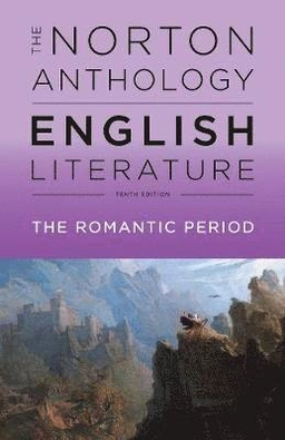 The Norton anthology of English literature · The romantic period, Volume D; Stephen Greenblatt, M. H. Abrams, Diedre Shauna Lynch; 2018