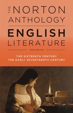 The Norton anthology of English literature · The sixteenth century and the early seventeenth century, Volume B; Stephen Greenblatt, George Logan, Katharine Eisaman Maus; 2018