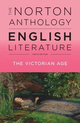 The Norton anthology of English literature · The Victorian age, Volume E; Stephen Greenblatt, Catherine Robson; 2018