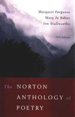 The Norton anthology of poetry; Margaret Ferguson, Mary Jo Salter, Jon Stallworthy; 2005