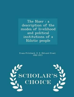 The Nuer; E E Evans-Pritchard; 2015