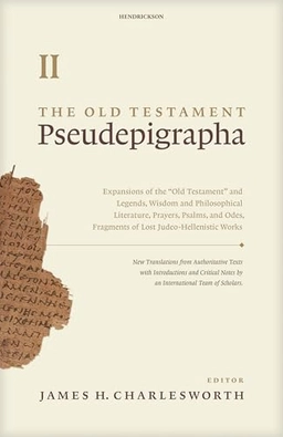 The Old Testament pseudepigrapha · Volume two · Expansions of the "Old Testament" and legends, wisdom and philosophical literature, prayers, psalms and odes, and fragments of lost Judeo-Hellenistic works; James H. Charlesworth; 2016