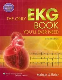 The only EKG book you'll ever need; Malcolm S. Thaler; 2012