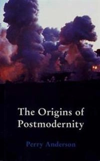 The origins of postmodernity; Perry Anderson; 1998