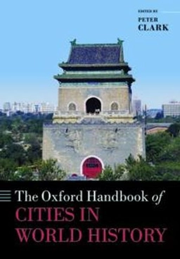 The Oxford handbook of cities in world history; Peter Clark; 2013