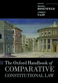 The Oxford handbook of comparative constitutional law; Michel Rosenfeld, András Sajó; 2012