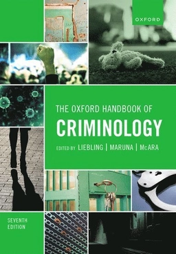 The Oxford handbook of criminology; Alison Liebling, Maruna Shadd, Lesley McAra; 2023