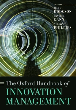 The Oxford handbook of innovation management; Mark Dodgson, David M. Gann, Nelson Phillips; 2015