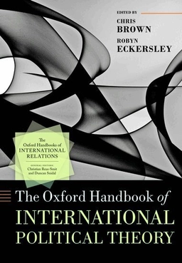 The Oxford Handbook of International Political Theory; Chris Brown, Robyn Eckersley; 2020