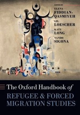 The Oxford handbook of refugee and forced migration studies; Elena Fiddian-Qasmiyeh, Gil Loescher, Katy Long, Nando Sigona; 2016